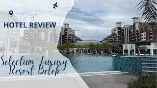 Hotel Review - Selectum Luxury Resort Belek Oktober 2025