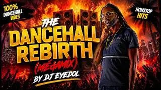 Dancehall is Back & Better Than Ever! The Dancehall Rebirth Megamix 2025🔥 by DJ Eyedol
