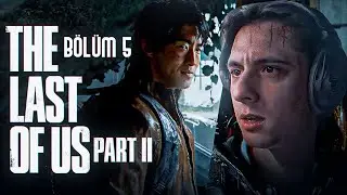 TEHLİKELİ GÖREVLER VE HAYATTA KALMA MÜCADELESİ | THE LAST OF US PART ll BÖLÜM 5