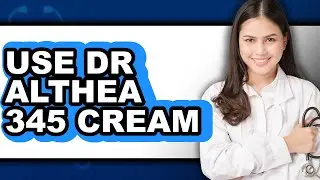 How to Use Dr Althea 345 Cream (full Guide)