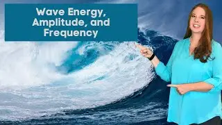 The Relationship between the Energy of a wave and it's amplitude or frequency