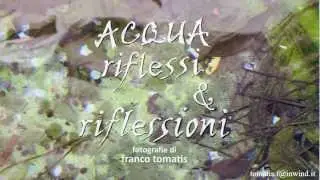 Acqua Riflessi e Riflessioni, fotografie di Franco tomatis a Umbria Water Festival