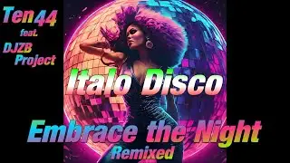 Ten44 feat  DJZB Project   Embrace the Night Remixed