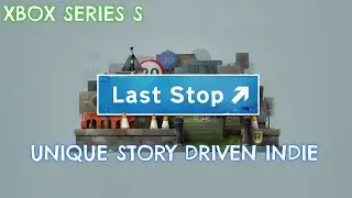 Xbox Series S - Last Stop