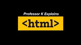 Professor K explains HTML and what a markup language is