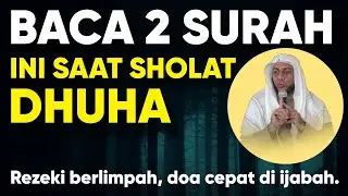 WALAU SHOLAT DHUHA CUMA 2 ROKAAT ASAL BACA SURAT INI PASTI DAPAT RIDHO ALLAH & HAJAT TERKABUL