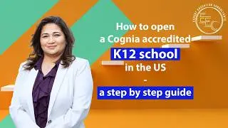 How to open a Cognia accredited K12 school in the US   a step by step guide 1