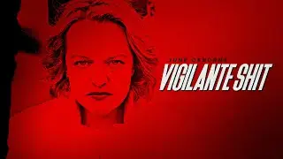 June Osborne | Vigilante Sh!t.