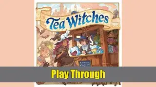 Play through of the Tea Witches Boardgame