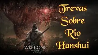 Wo Long - Todas as Bandeiras - Trevas Sobre o Rio Hanshui
