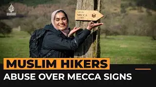 Muslim hikers in UK suffer online abuse over Mecca prayer signs | Al Jazeera Newsfeed