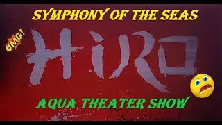 Symphony of the Seas - HIRO - Aqua Theater Show - 12/6/2022