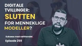 H&M's Digitale Tvillinger: Fremtiden for Netthandel