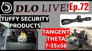 DLO Live! Ep.72  Tuffy Security Products, Tangent Theta Scopes and other unrelated things