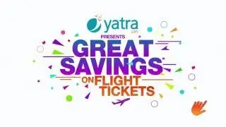GREAT SAVINGS ON FLIGHT TICKETS | Yatra