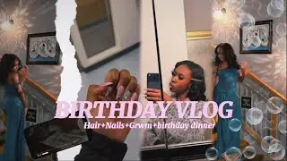 BIRTHDAY VLOG💕🥂| grwm, maintenance, dinner, + more