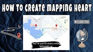 How to create mapping hearts | Long distance gift ideas | Virtual/Online gift ideas