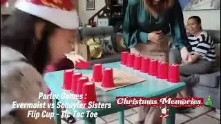Christmas Memories: Parlor Games / Flip Cup - Tic,Tac ,Toe / Evermoist vs Schuyler Sisters 