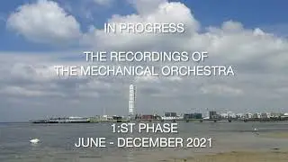 In progress pt1, the recordings of the Mechanical Orchestra