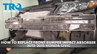How to Replace Bumper Impact Absorber 2012-2015 Honda Civic