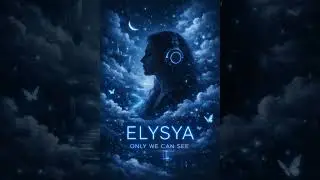 Elysya - Only We Can See 
