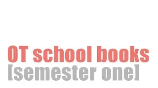 OT school textbooks [semester one]
