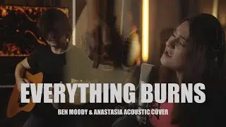 Everything burns (Ben Moody & Anastasia acoustic cover by Pakkert and Alina Manukyan)