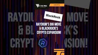 Raydium&rsquo;s Big Move & BlackRock&rsquo;s Crypto Expansion! #bitcoin #cryptocurrency #trading