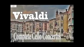 Vivaldi: Complete Cello Concertos