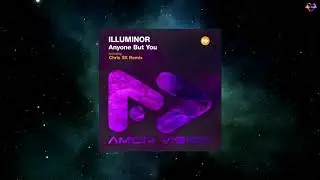 Illuminor - Anyone But You (Chris SX Extended Remix) [AMON VISION]