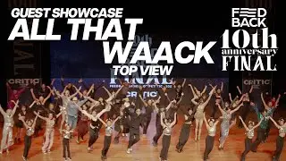 ALL THAT WAACK [GUEST] | TOP VIEW | 2023 FEEDBACK DANCE COMPETITION 10th | 2023 피드백 댄스컴페티션 10주년
