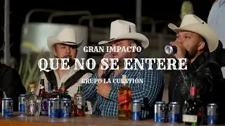 Que No Se Entere - Gran Impacto Ft La Cuestión - Enfiestados Vol. 2 (En Vivo) 