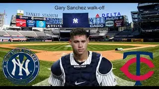 Gary Sanchez Walk-off single Vs. Twins