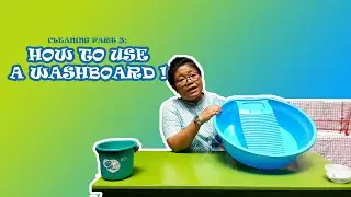 Cleaning Pt.3 - How to Use A Washboard
