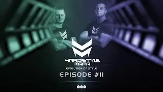 Hardstyle Mafia | Evolution Of Style: Episode #011