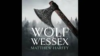 Wolf of Wessex by Matthew Harffy | Full Audiobook