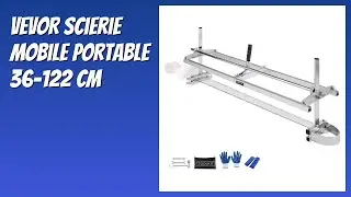 AVIS (2026) : VEVOR Scierie Mobile Portable 36-122 cm. D&Eacute;TAILS