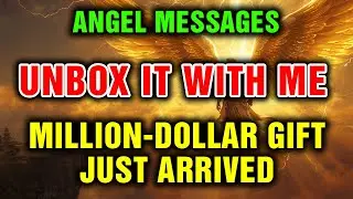 Angelic Says: Billionnaire Soulmate's Million-Dollar Gift Just Arrived - Unbox It With Me