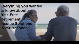 Everything you wanted to know about Risk-Free Retirement Income Solutions in 256 seconds!