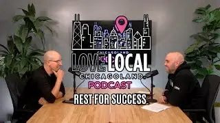 Love Local Chicagoland Podcast: Rest for Success with Karl Fay