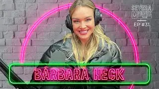B&Aacute;RBARA HECK - SEVERAMENTE PODCAST [GA&Uacute;CHOS NO BBB] #31
