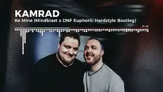 KAMRAD - Be Mine (Mindblast x DNF Euphoric Hardstyle Bootleg)