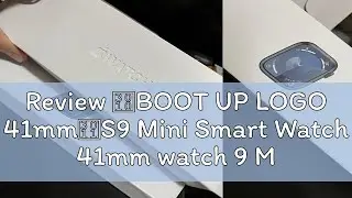 Review 【BOOT UP LOGO 41mm】S9 Mini Smart Watch 41mm watch 9 Mini  Music Bluetooth Call DIY Dials  Sm