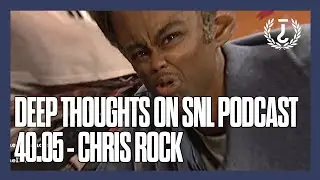 Deep Thoughts on SNL Podcast - Chris Rock (40.05)