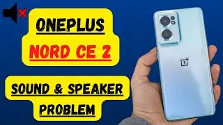 Устранение проблем со звуком и динамиком на Oneplus Nord CE 2 || Динамик Oneplus не работает