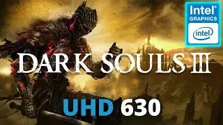 DARK SOULS 3 - Intel Graphics UHD 630 + i5 8500 | Low FPS Boss Fight