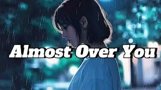 Almost Over You [Lyrics] Breakup Song