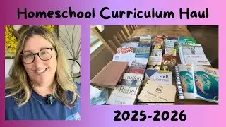 Homeschool Curriculum Haul 2025 | What We’re Using This Year
