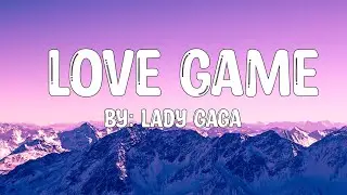 Love Game - Lady Gaga (Lyrics) 🎵