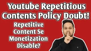 Youtube Repetitious Contents Policy Doubt! Repetitious Content Youtube 2020 In Hindi
